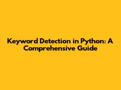 Keyword Detection in Python: A Comprehensive Guide