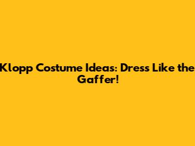 Klopp Costume Ideas: Dress Like the Gaffer!