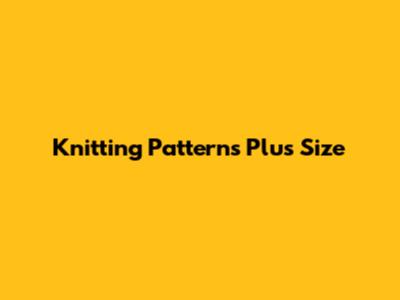 Knitting Patterns Plus Size