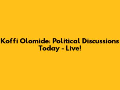 Koffi Olomide: Political Discussions Today - Live!