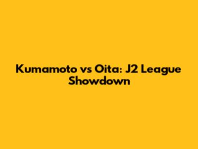 Kumamoto vs Oita: J2 League Showdown