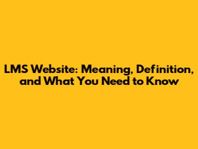 LMS Website: Meaning, Definition, and What You Need to Know