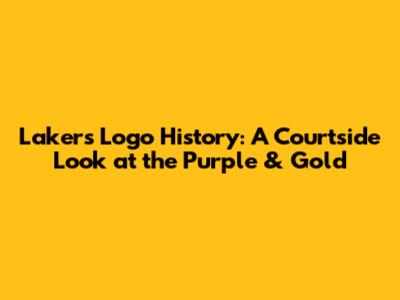 Lakers Logo History: A Courtside Look at the Purple & Gold
