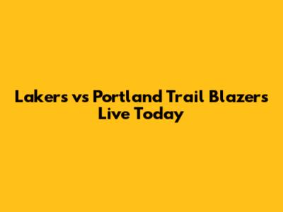 Lakers vs Portland Trail Blazers Live Today