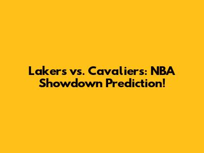 Lakers vs. Cavaliers: NBA Showdown Prediction!