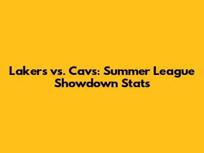 Lakers vs. Cavs: Summer League Showdown Stats