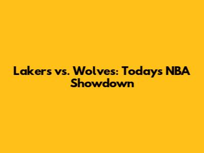 Lakers vs. Wolves: Today's NBA Showdown