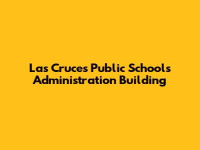 Las Cruces Public Schools Administration Building