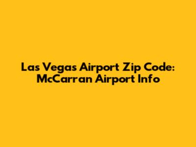 Las Vegas Airport Zip Code: McCarran Airport Info