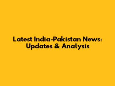 Latest India-Pakistan News: Updates & Analysis