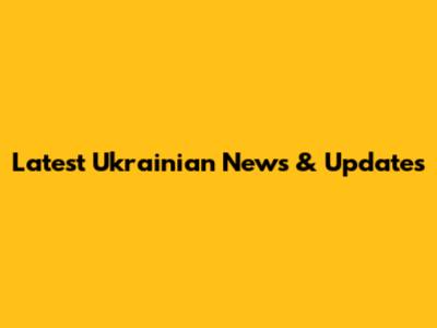 Latest Ukrainian News & Updates