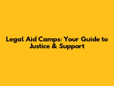Legal Aid Camps: Your Guide to Justice & Support