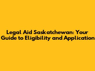 Legal Aid Saskatchewan: Your Guide to Eligibility and Application