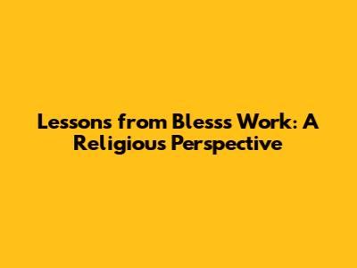 Lessons from Bless's Work: A Religious Perspective