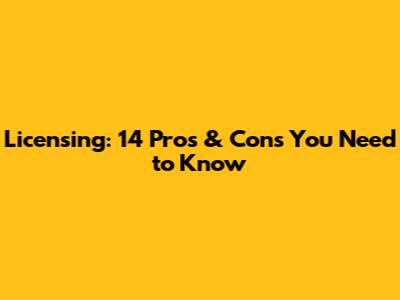 Licensing: 14 Pros & Cons You Need to Know