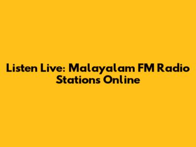 Listen Live: Malayalam FM Radio Stations Online