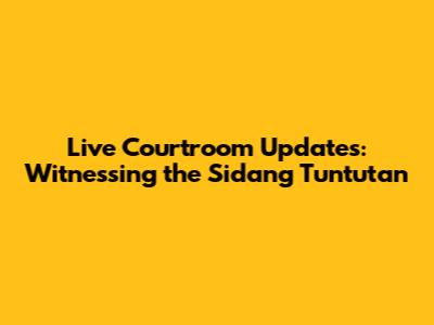 Live Courtroom Updates: Witnessing the Sidang Tuntutan