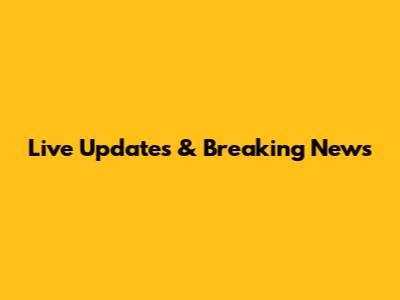 Live Updates & Breaking News