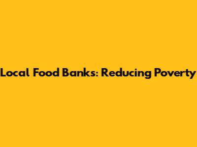 Local Food Banks: Reducing Poverty