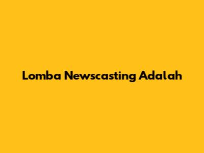 Lomba Newscasting Adalah