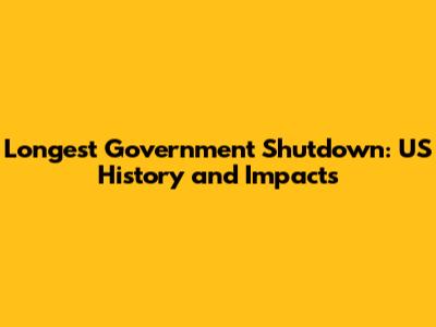 Longest Government Shutdown: US History and Impacts