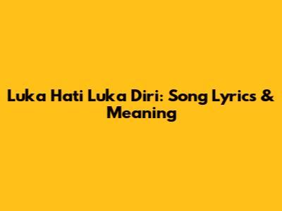 Luka Hati Luka Diri: Song Lyrics & Meaning