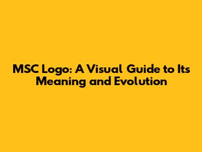 MSC Logo: A Visual Guide to Its Meaning and Evolution
