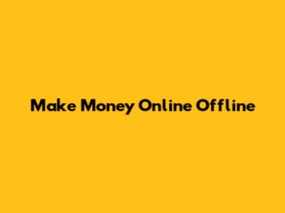 Make Money Online Offline