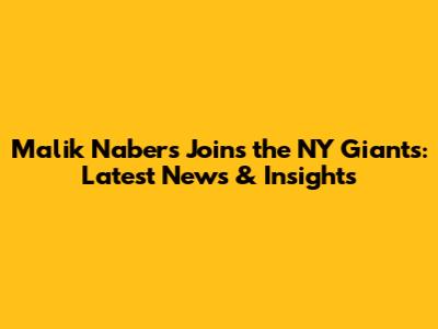 Malik Nabers Joins the NY Giants: Latest News & Insights