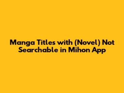 Manga Titles with "(Novel)" Not Searchable in Mihon App