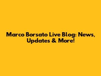 Marco Borsato Live Blog: News, Updates & More!