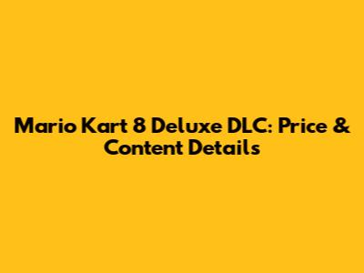 Mario Kart 8 Deluxe DLC: Price & Content Details