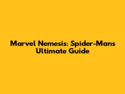 Marvel Nemesis: Spider-Man's Ultimate Guide