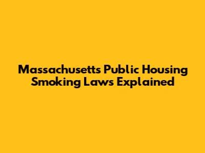 Massachusetts Public Housing Smoking Laws Explained