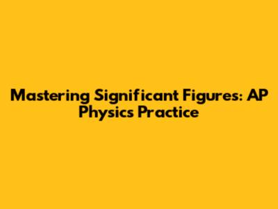 Mastering Significant Figures: AP Physics Practice
