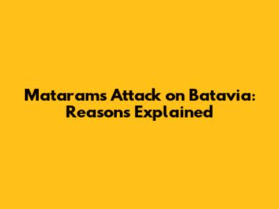 Mataram's Attack on Batavia: Reasons Explained