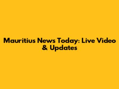 Mauritius News Today: Live Video & Updates