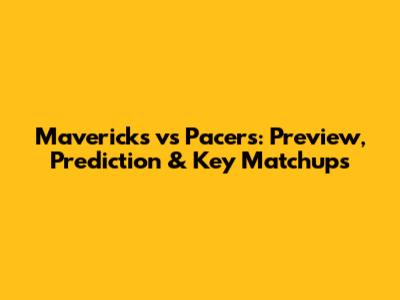 Mavericks vs Pacers: Preview, Prediction & Key Matchups