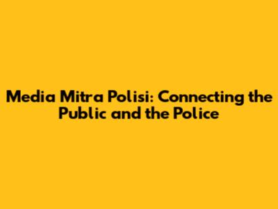 Media Mitra Polisi: Connecting the Public and the Police
