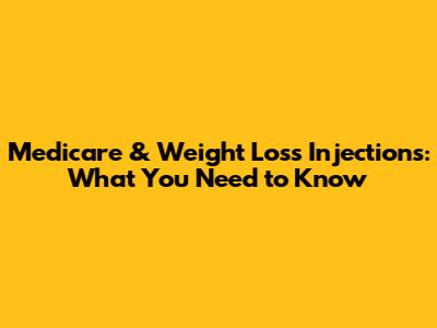 Medicare & Weight Loss Injections: What You Need to Know