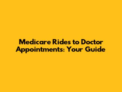 Medicare Rides to Doctor Appointments: Your Guide