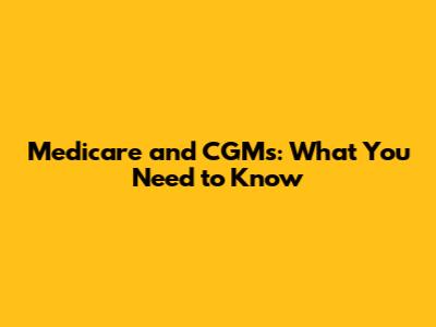 Medicare and CGMs: What You Need to Know