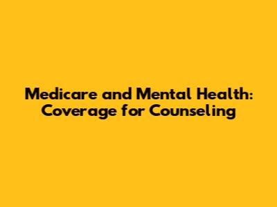 Medicare and Mental Health: Coverage for Counseling