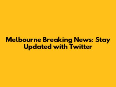 Melbourne Breaking News: Stay Updated with Twitter