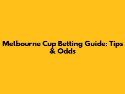Melbourne Cup Betting Guide: Tips & Odds