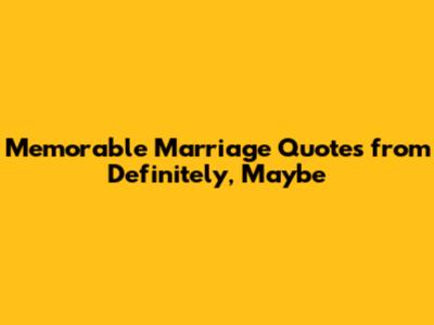 Memorable Marriage Quotes from Definitely, Maybe