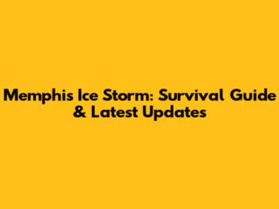 Memphis Ice Storm: Survival Guide & Latest Updates