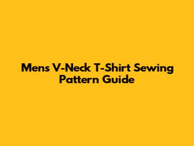 Men's V-Neck T-Shirt Sewing Pattern Guide