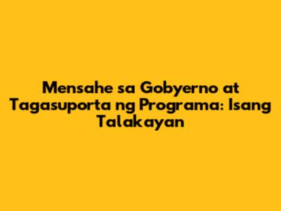 Mensahe sa Gobyerno at Tagasuporta ng Programa: Isang Talakayan