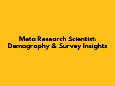 Meta Research Scientist: Demography & Survey Insights